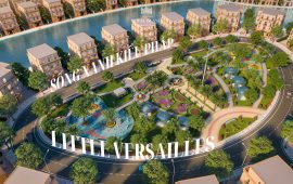 CÔNG VIÊN LITTLE VERSAILLES – TOẠ ĐỘ SỐNG XANH KIỂU PHÁP – DÀNH RIÊNG PHÂN KHU HOÀNG GIA